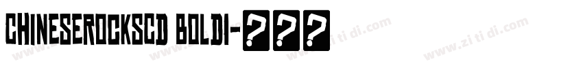 ChineseRocksCd BoldI字体转换 ChineseRocksCd BoldI字体转换